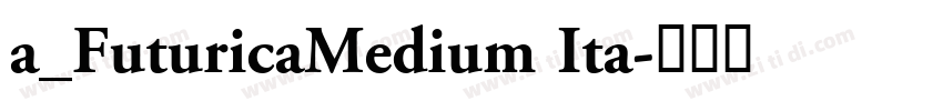 a_FuturicaMedium Ita字体转换